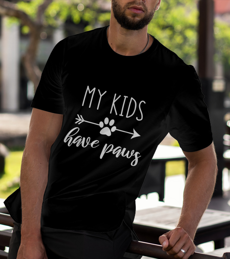 My Kids Have Paws Arrow Paw Mothers Day Gift T-Shirt