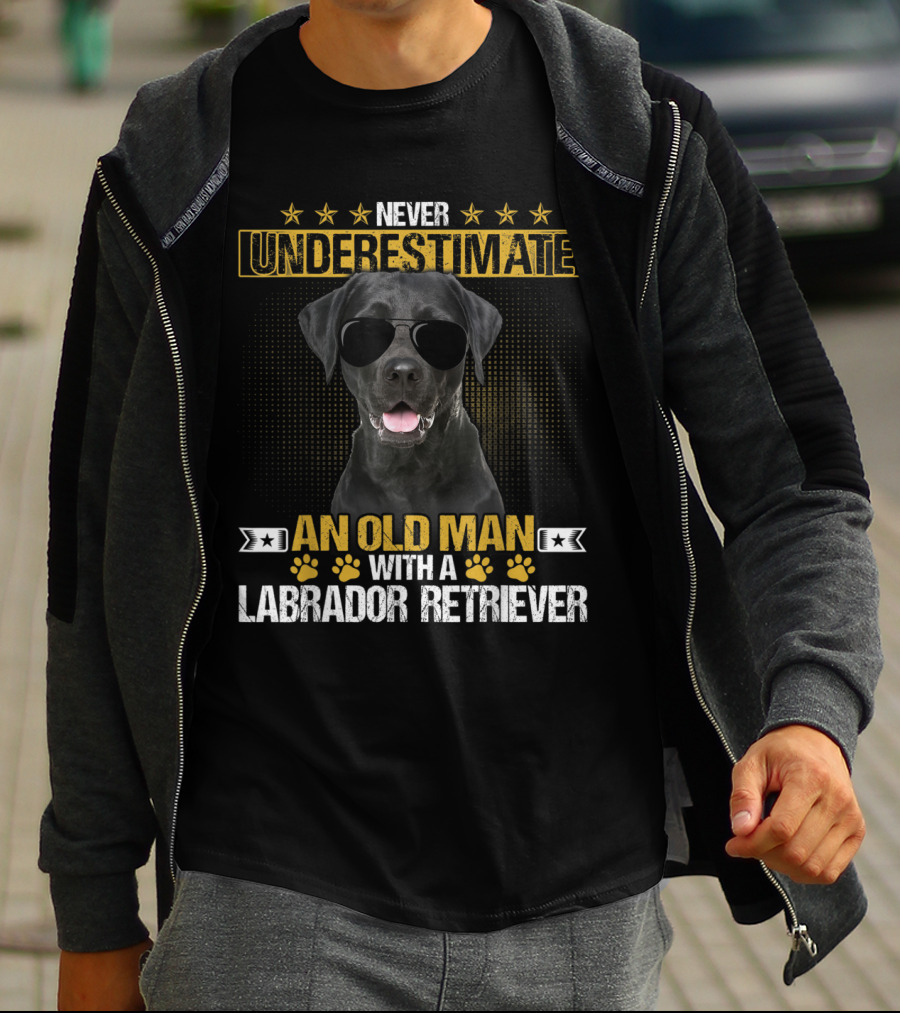 Never Underestimate An Old Man With A Labrador Retriever Wearing Sunglasses T-Shirt