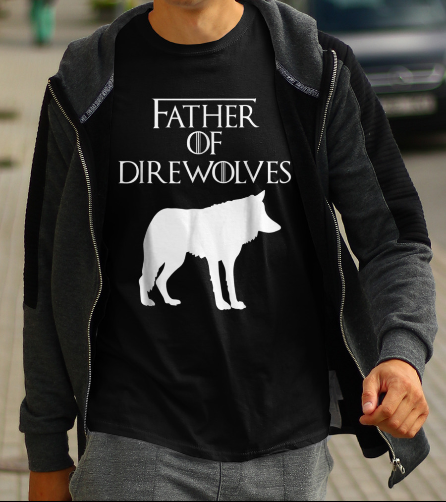 Father Of Direwolves Unique White Lover Gift E010390 T-Shirt