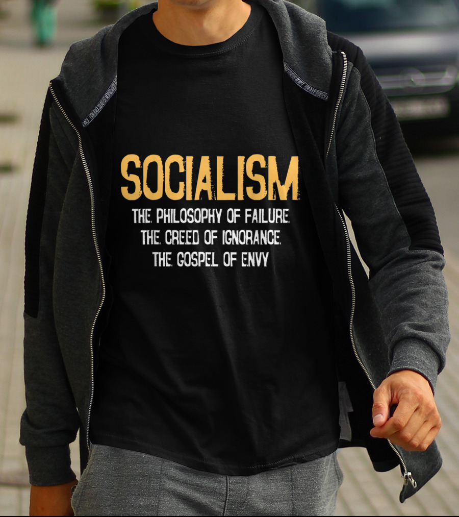 Socialism Philosophy Of Failure Creed Of Ignorance Gospel Of Envy T-Shirt