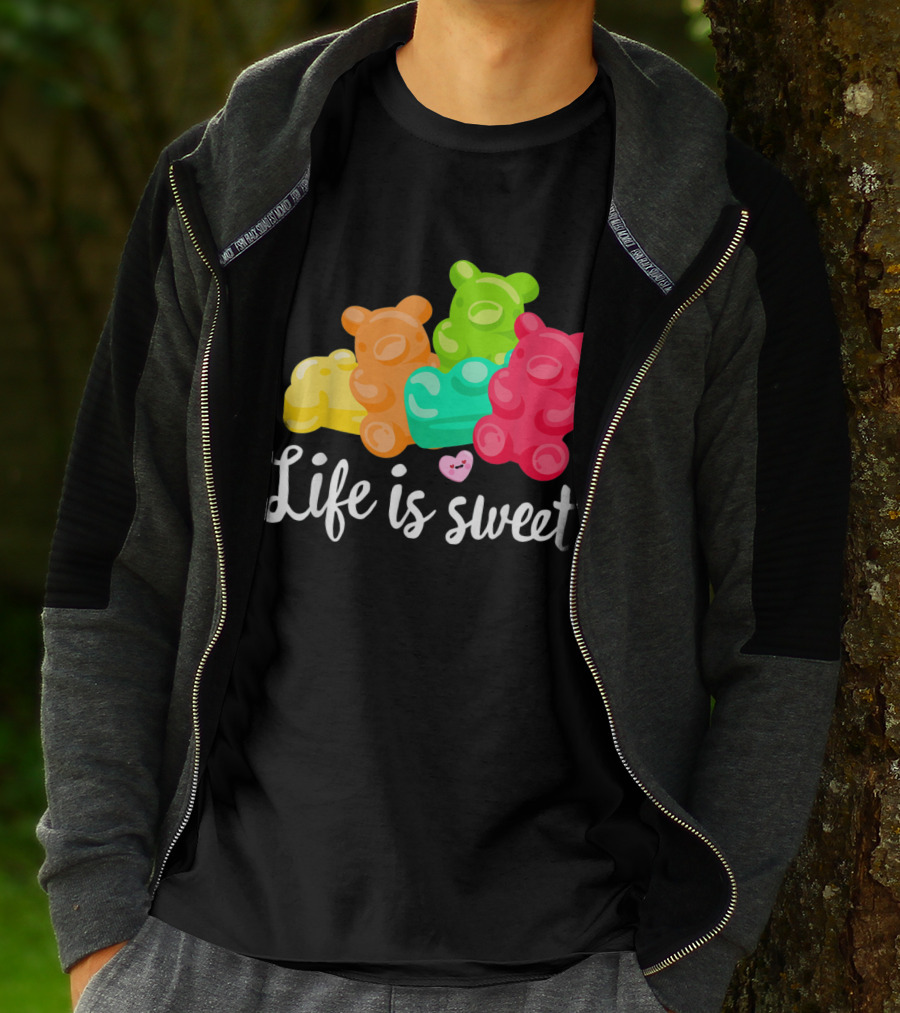 Life Is Sweet Gummy Bears Soft Sugar Candy Fruity Juicy T-Shirt