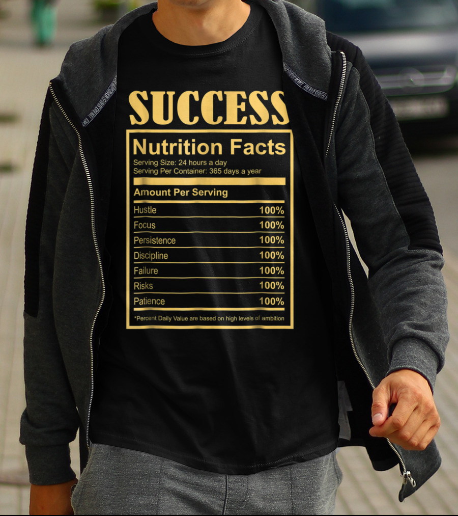 Success Motivational Funny Nutritional Facts Hustle Focus Persistence Discipline 100% T-Shirt