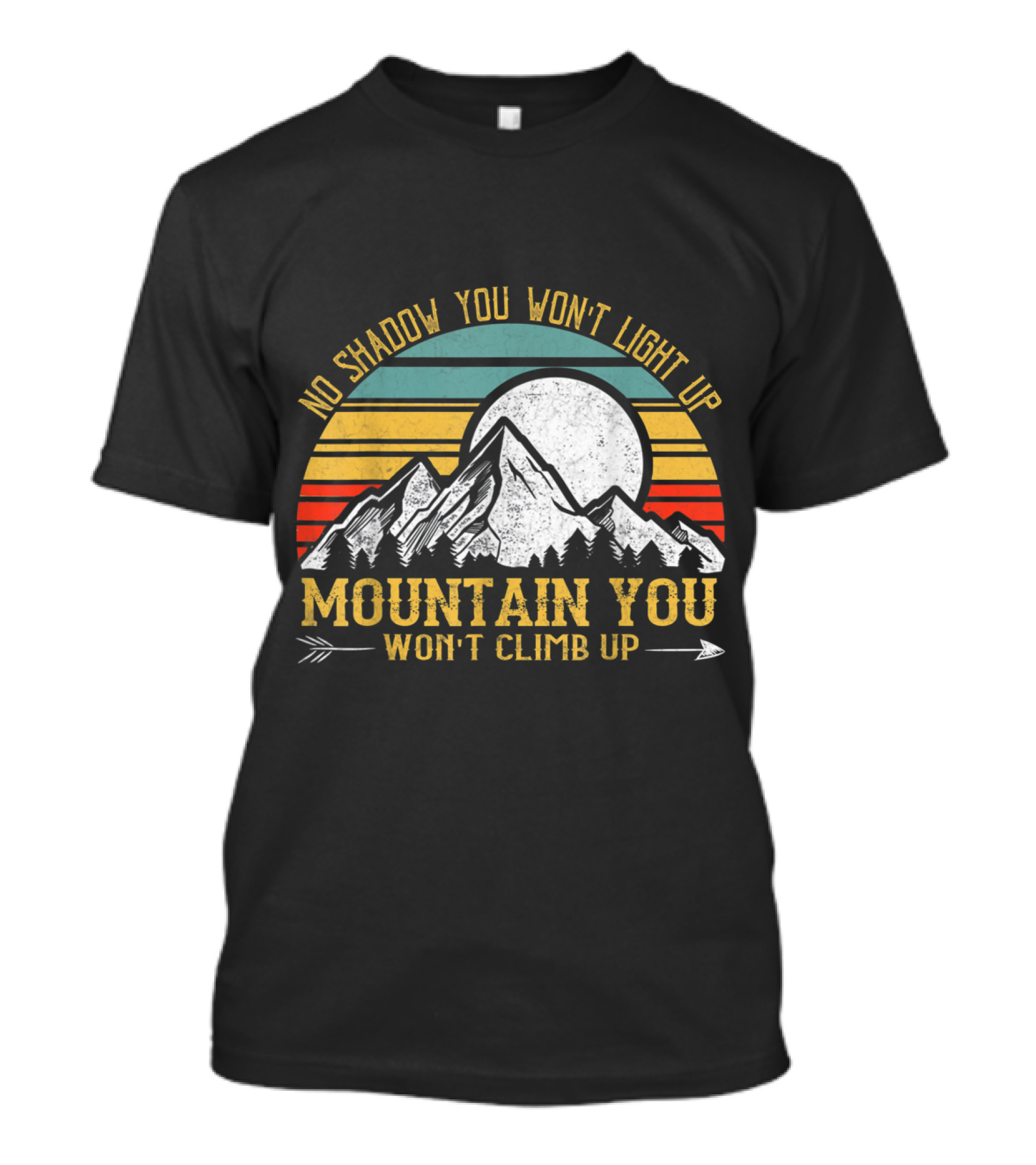 No Shadow You Won't Light Up Mountain You Won't Climb Up Retro Stripes Moon And Mountain T-Shirt