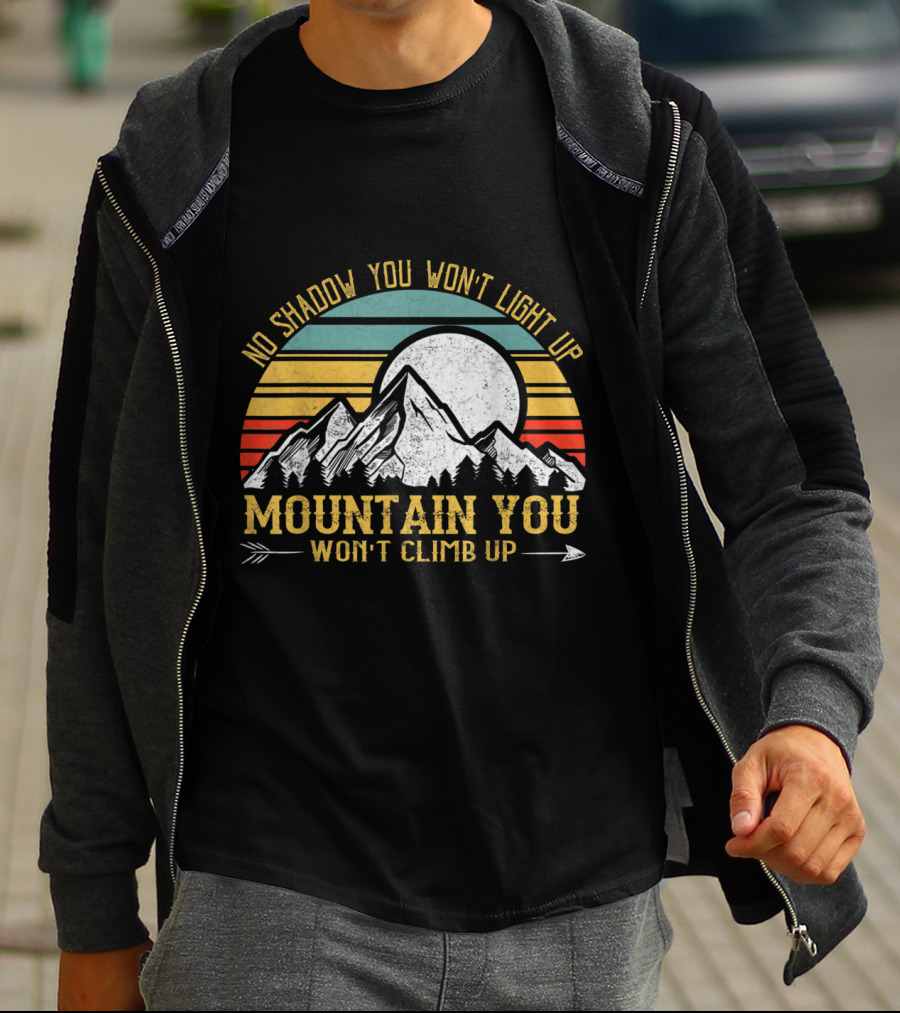 No Shadow You Won't Light Up Mountain You Won't Climb Up Retro Stripes Moon And Mountain T-Shirt
