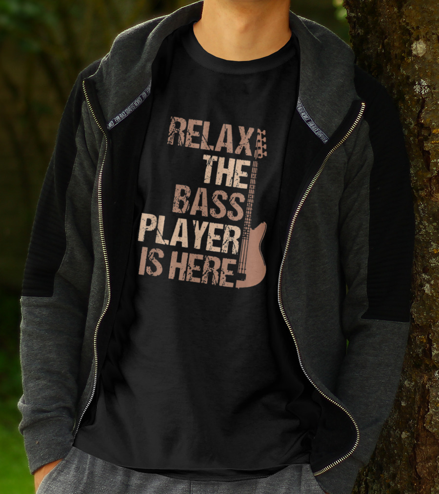 Relax The Bass Player Is Here Guitar Player Bass Guitar T-Shirt