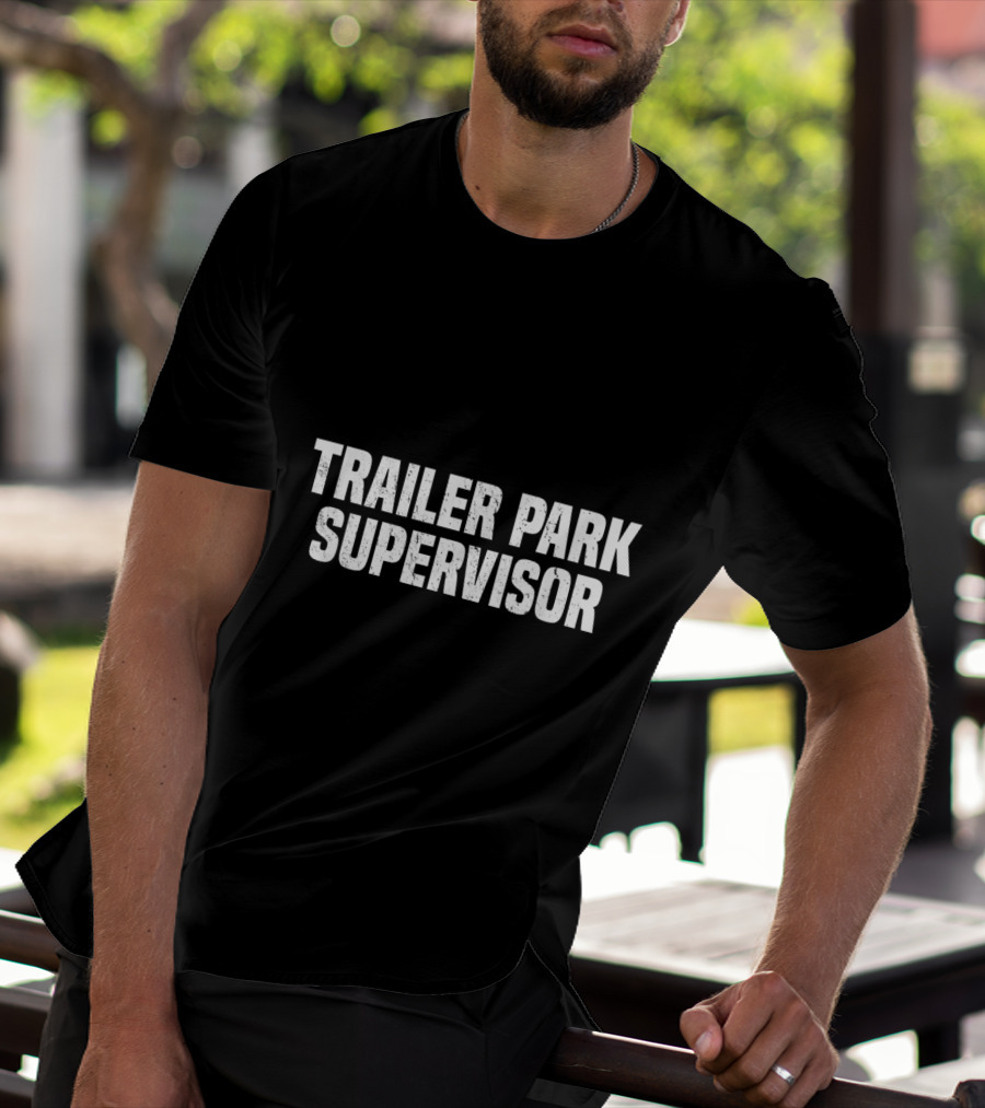 Trailer Park Supervisor Funny Redneck Gag Joke Classic Retro Humor T-Shirt