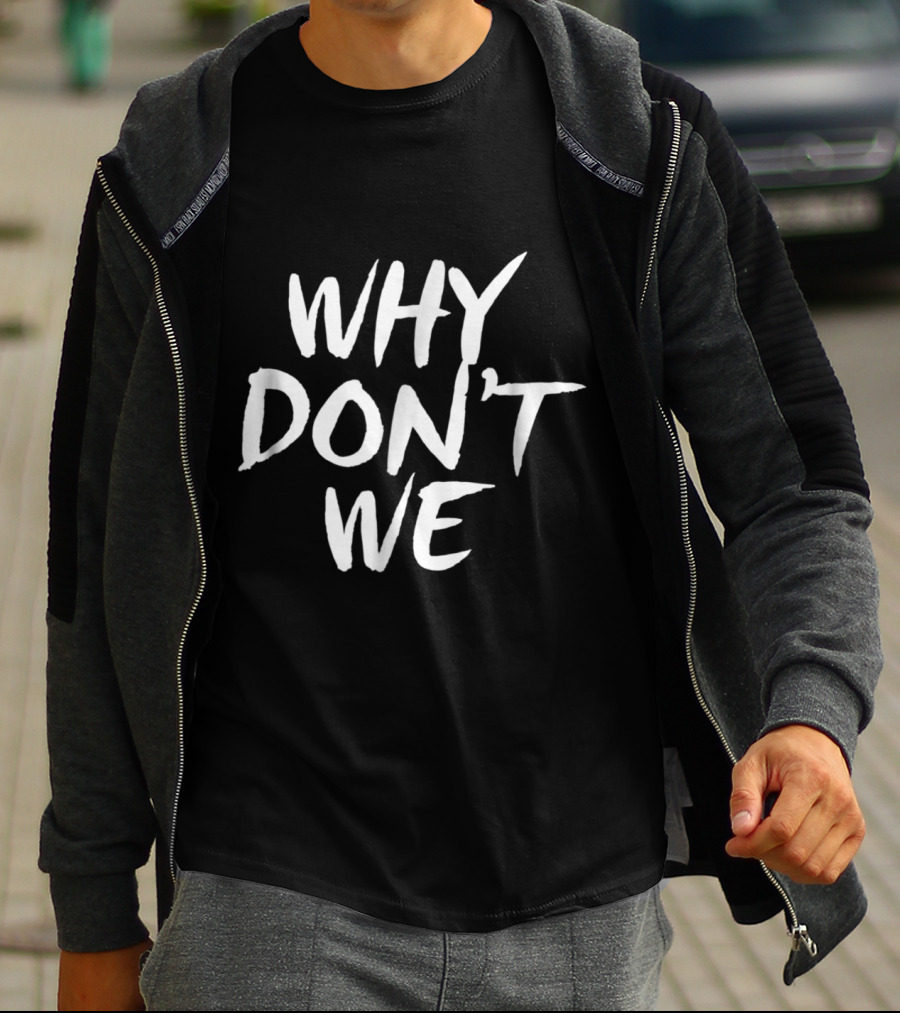 WHY DONT WE Relationship Friendship Band Merchandise T-Shirt