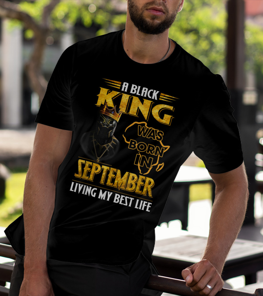 A Black King Was Born In September Living My Best Life Africa Map And Crown Elements T-Shirt