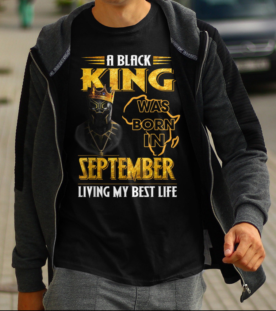 A Black King Was Born In September Living My Best Life Africa Map And Crown Elements T-Shirt