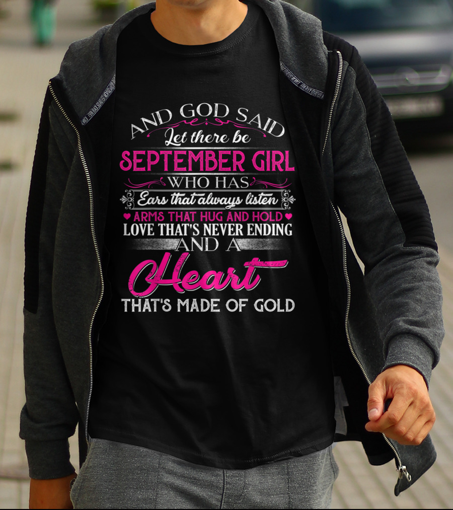 September Girl With Ears That Always Listen And A Heart That's Made Of Gold T-Shirt