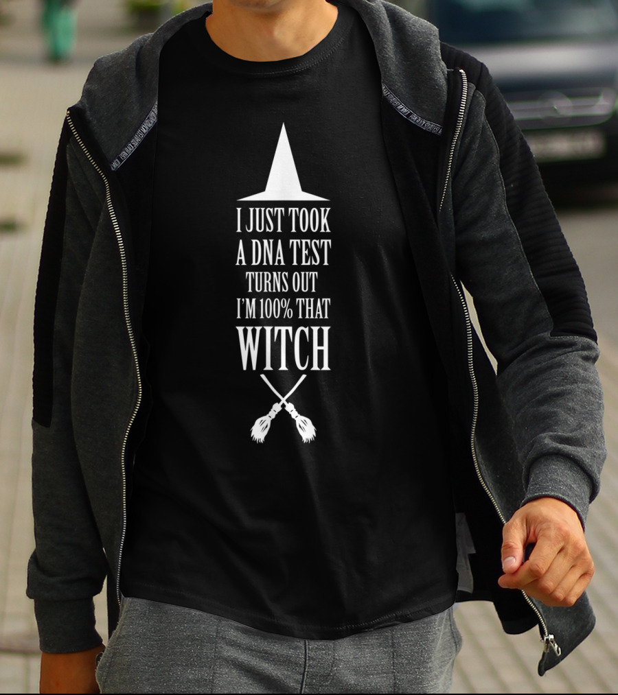 I Just Took A DNA Test Turns Out I'm 100 Percent That Witch Hat Broomsticks T-Shirt