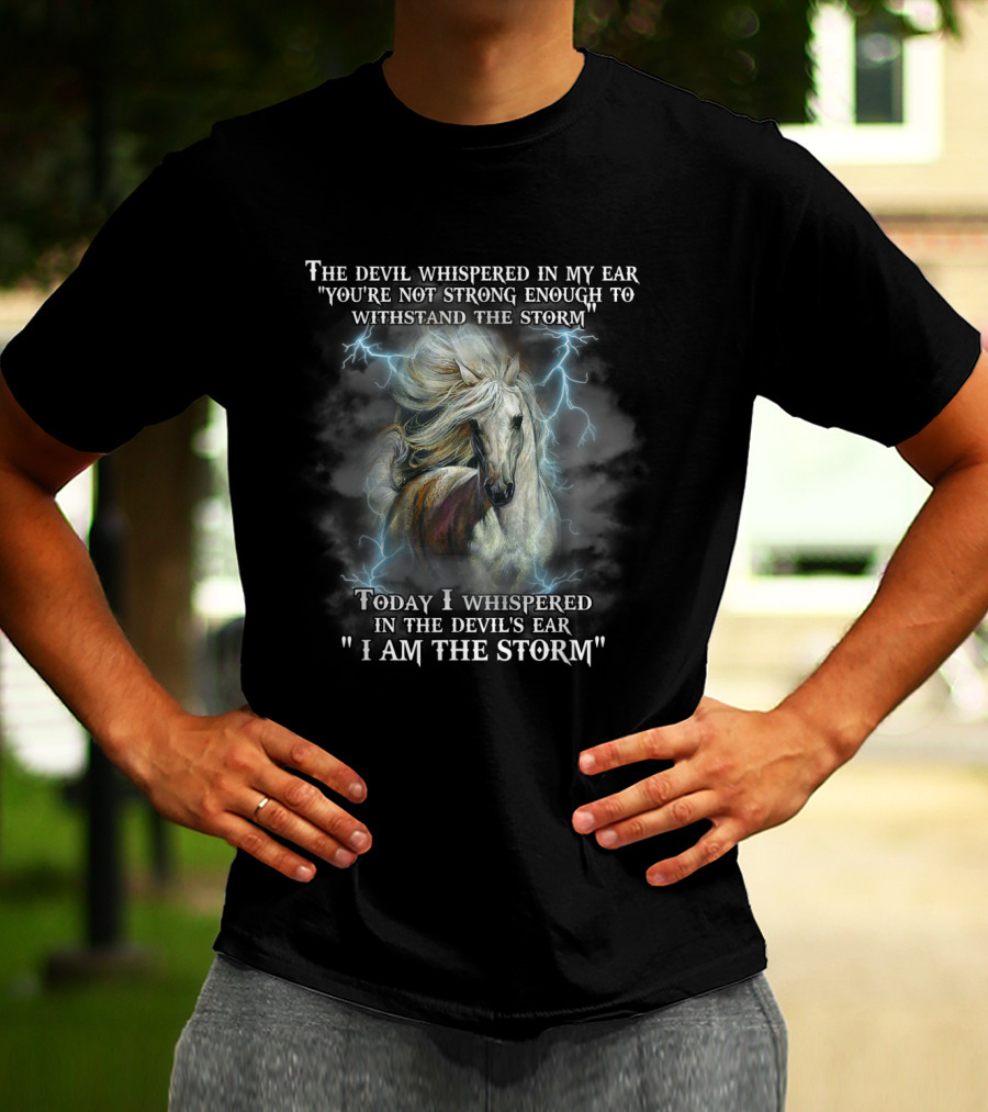 The Devil Whispered You're Not Strong Enough I Am The Storm Horse Lightning T-Shirt