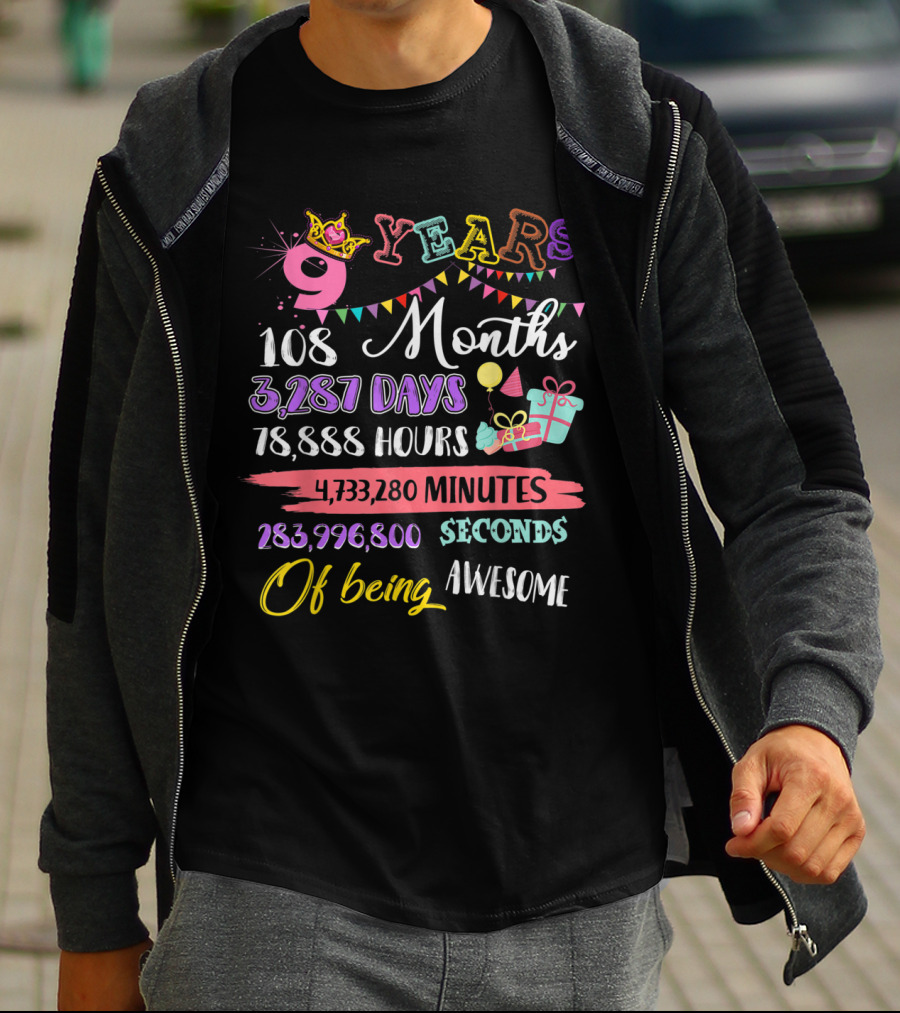 9 Years 108 Months 3,287 Days 78,888 Hours 4,733,280 Minutes 283,996,800 Seconds Of Being Awesome T-Shirt