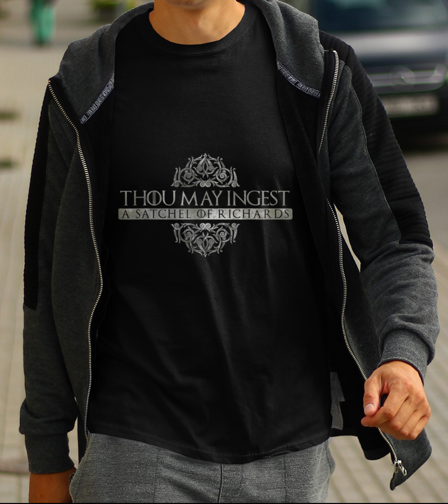 Thou May Ingest A Satchel Of Richards Ornamented Typography T-Shirt