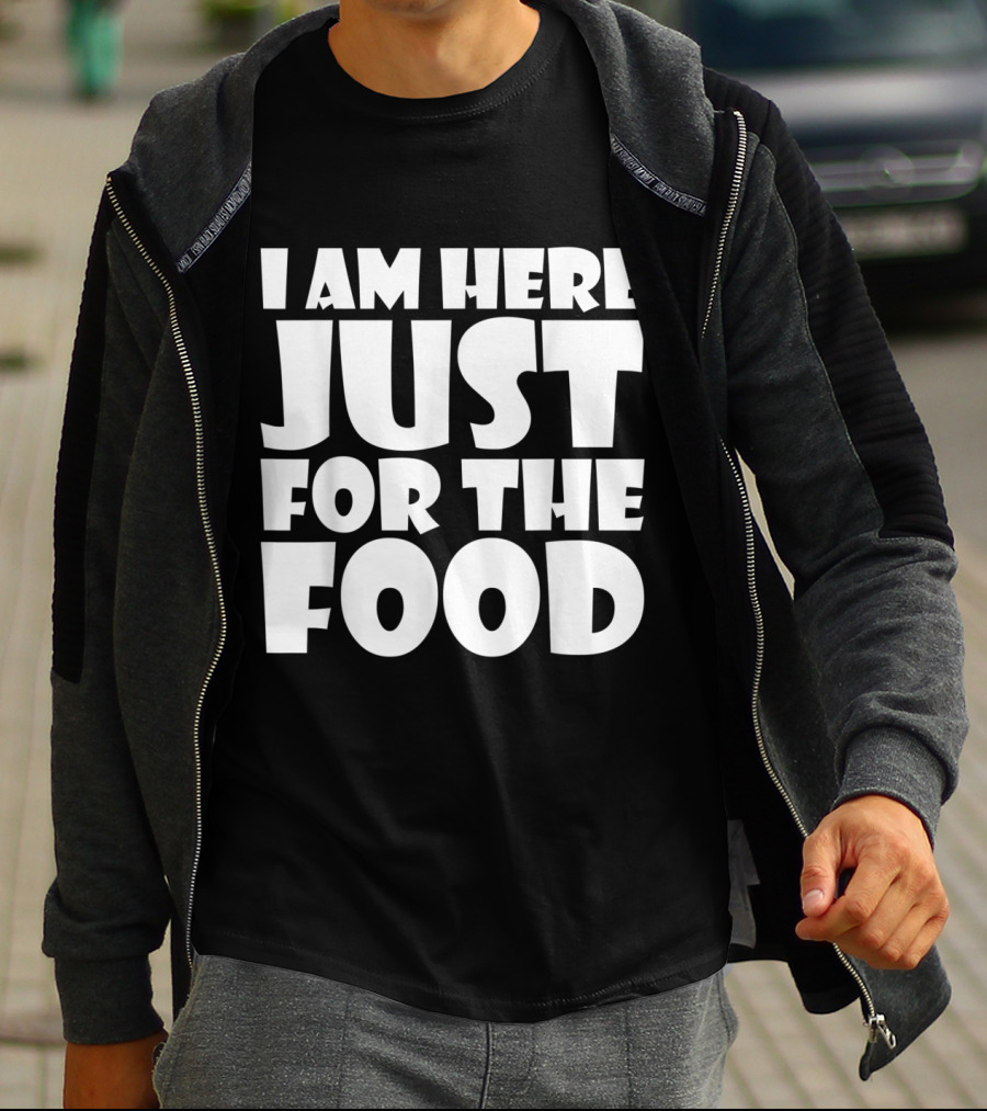I Am Here Just For The Food Thanksgiving Day Lover T-Shirt