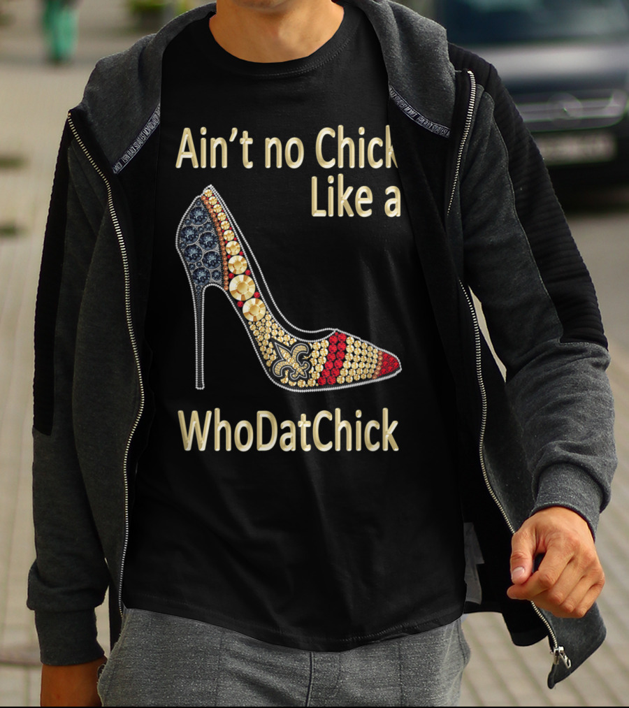 Ain't No Chick Like A WhoDatChick New Orleans Football Saints Fan T-Shirt