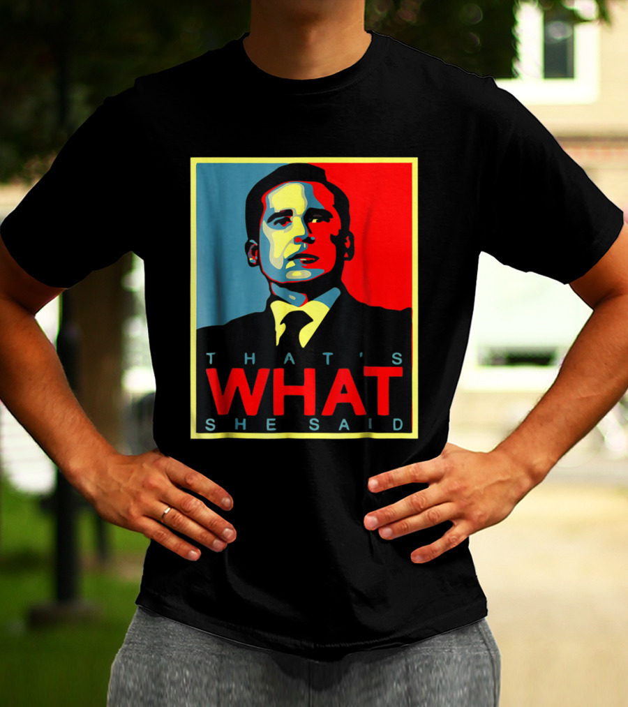 That's What She Said Obama Hope T-Shirt