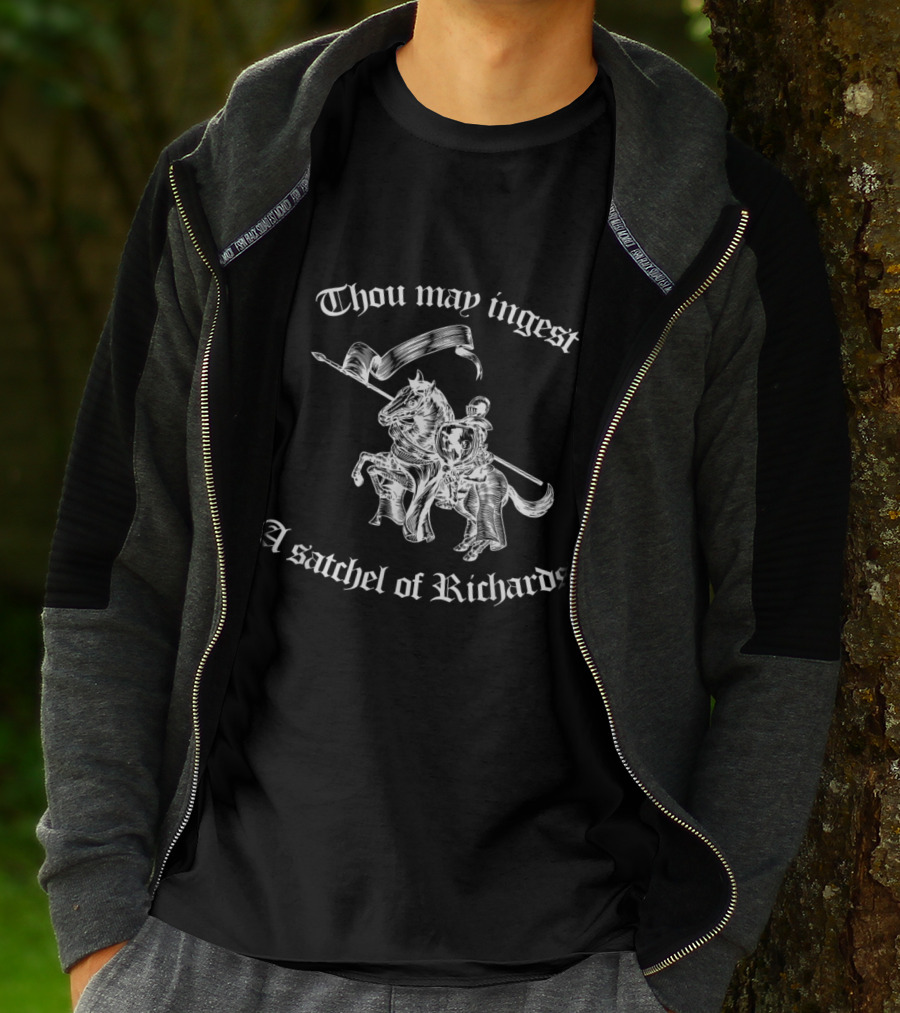 Thou May Ingest A Satchel Of Richards Medieval Knight Riding Horse T-Shirt