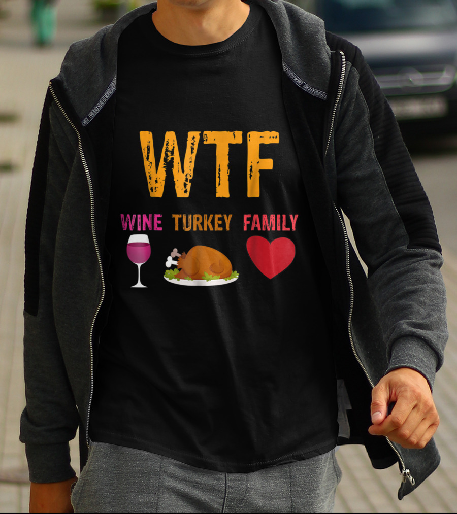 WTF Wine Turkey Family Thanksgiving Humor T-Shirt