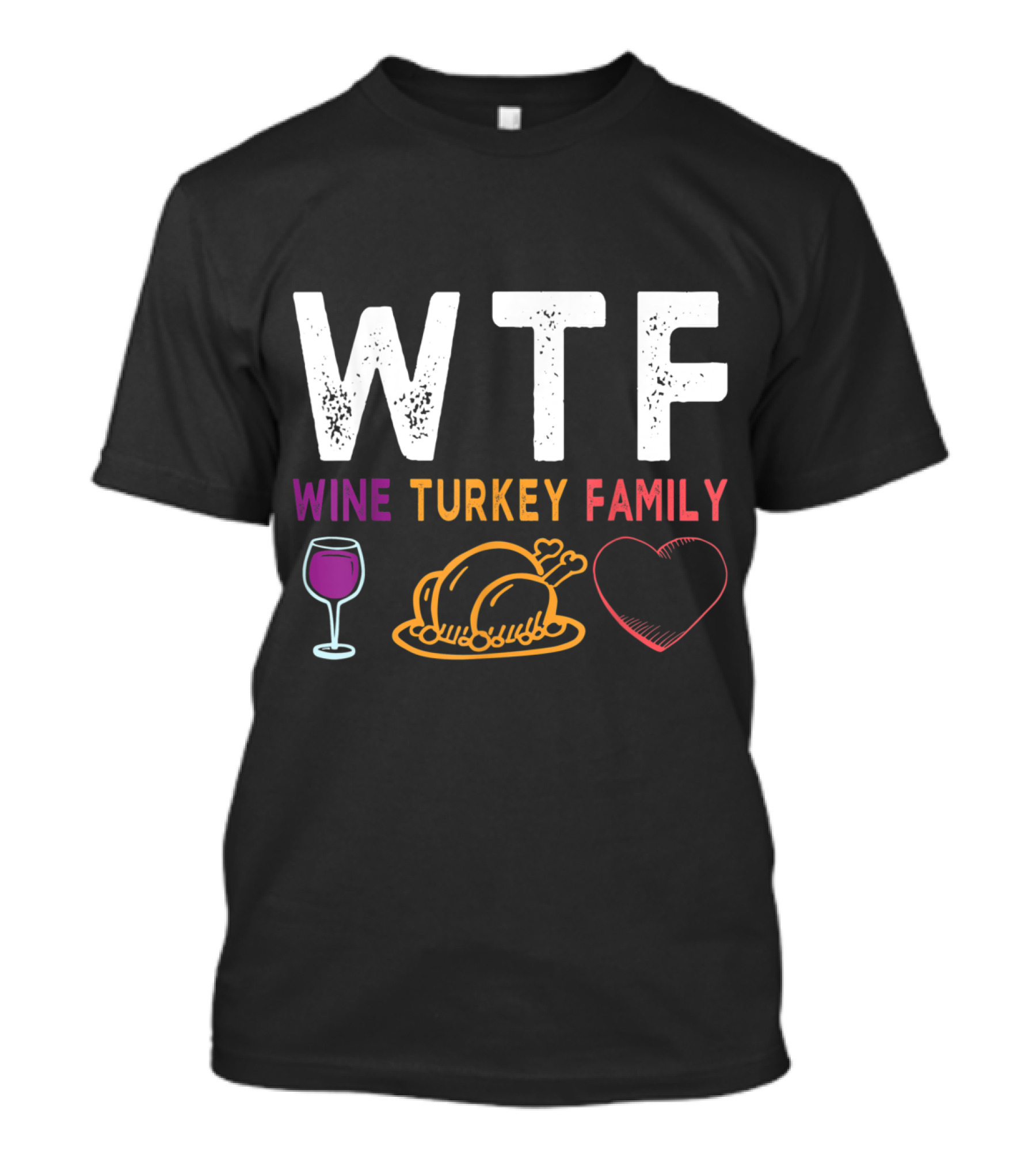 WTF Wine Turkey Family Heart Funny Thanksgiving Day T-Shirt