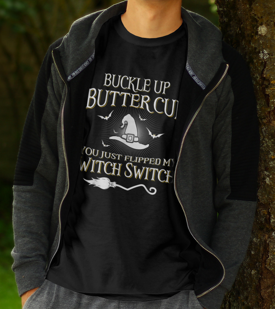 Buckle Up Buttercup You Just Flipped My Witch Switch Hat And Broom With Bats T-Shirt