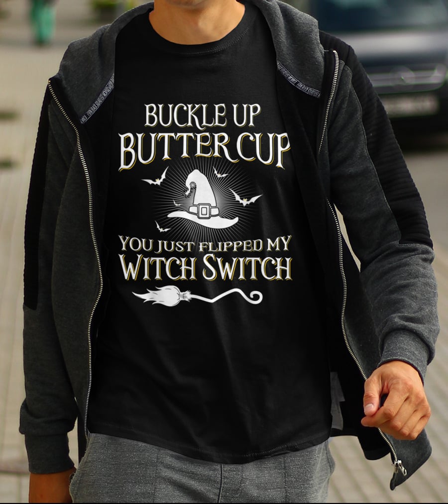 Buckle Up Buttercup You Just Flipped My Witch Switch Hat And Broom With Bats T-Shirt