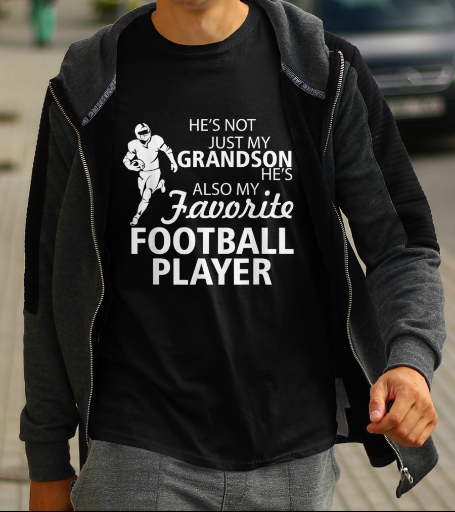 HE'S NOT JUST MY GRANDSON HE'S ALSO MY FAVORITE FOOTBALL PLAYER T-Shirt