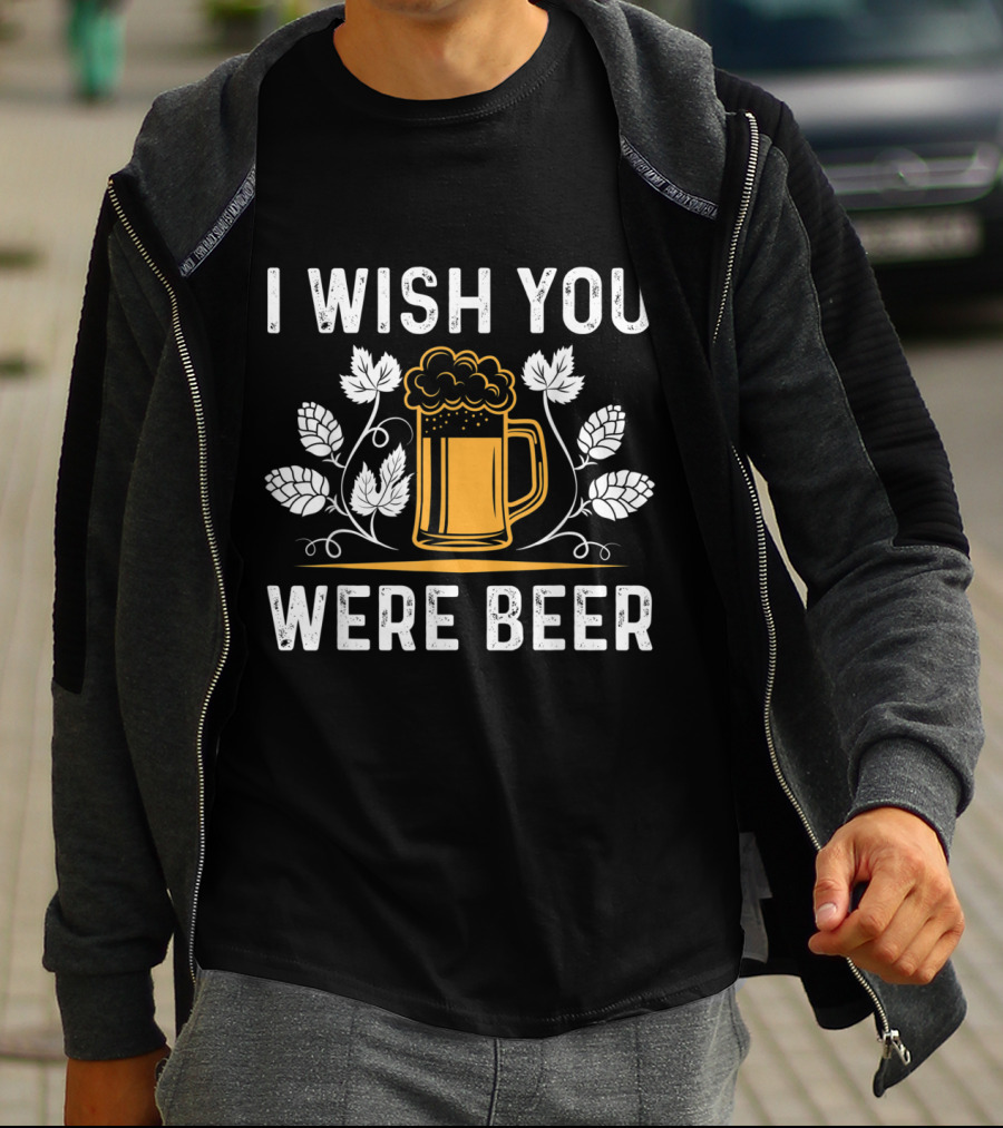 I Wish You Were Beer With Hop Leaves And Mug For A Beer Lover T-Shirt
