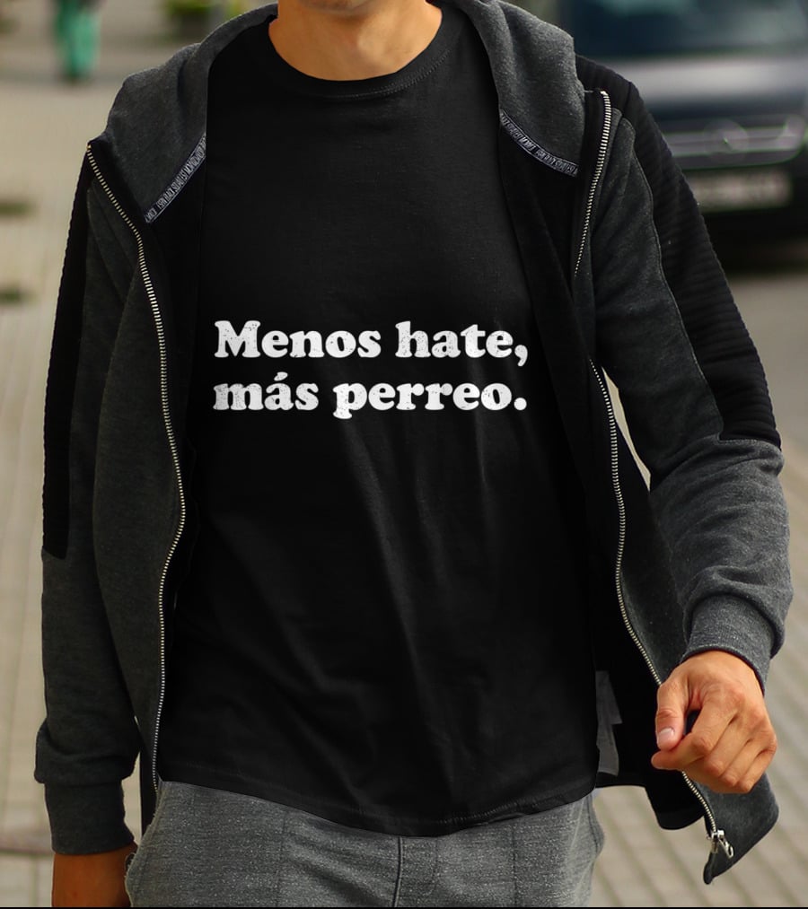 Menos Hate Más Perreo Positive Vibes Latin Dance Culture Phrase T-Shirt