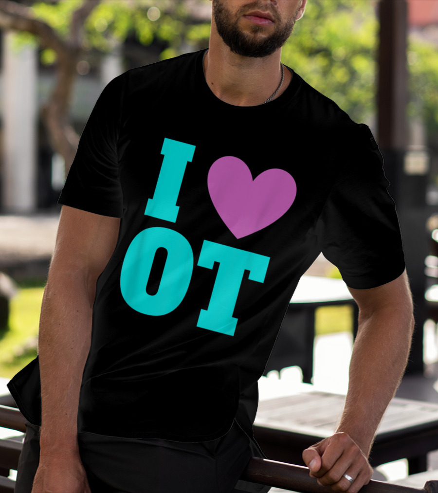 I Love OT Occupational Therapy Therapist T-Shirt