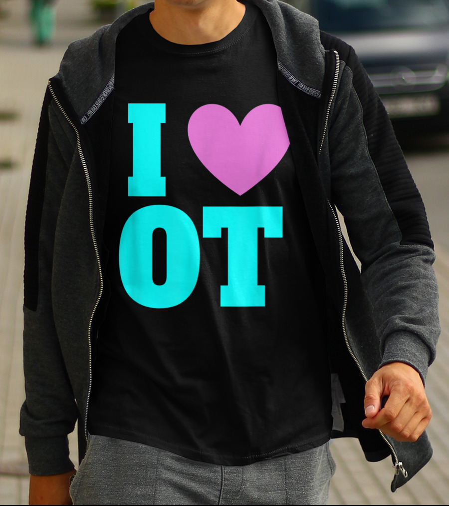 I Love OT Occupational Therapy Therapist T-Shirt