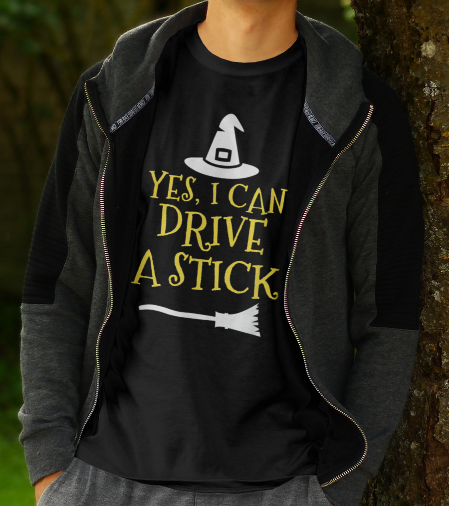 Yes I Can Drive A Stick Witch Hat Broomstick Halloween T-Shirt
