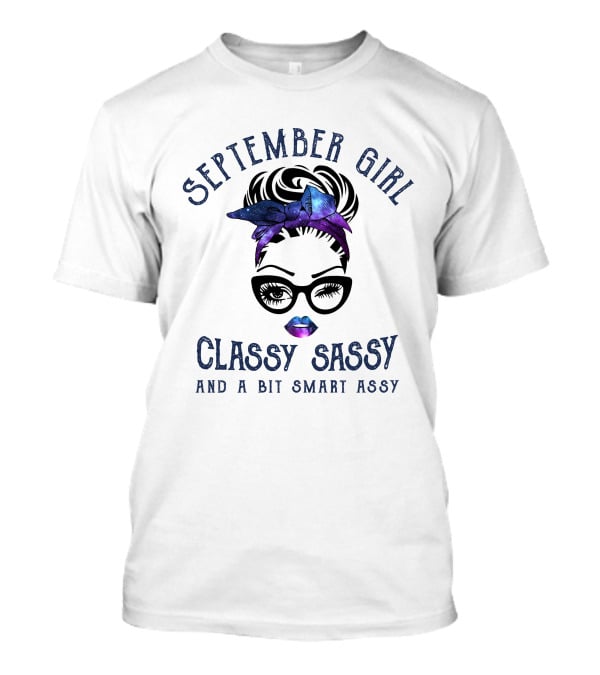 September Girl Classy Sassy And A Bit Smart Assy T-Shirt