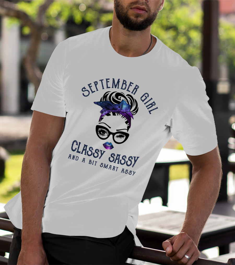 September Girl Classy Sassy And A Bit Smart Assy T-Shirt