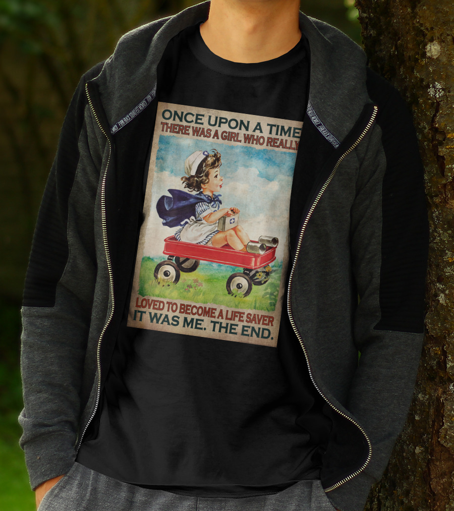 Once Upon A Time There Was A Girl Who Really Loved To Become A Life Saver It Was Me The End T-Shirt