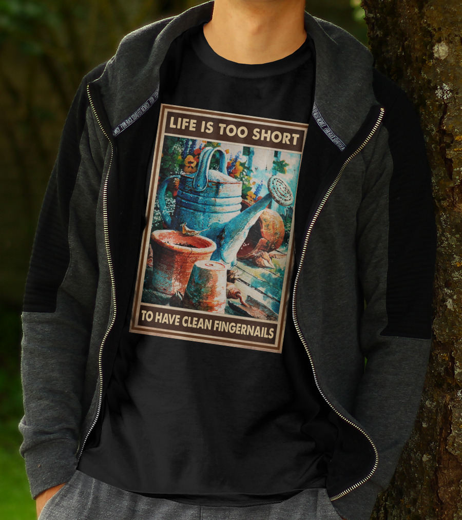 Life Is Too Short To Have Clean Fingernails Vintage Gardening Watering Can And Flower Pots T-Shirt