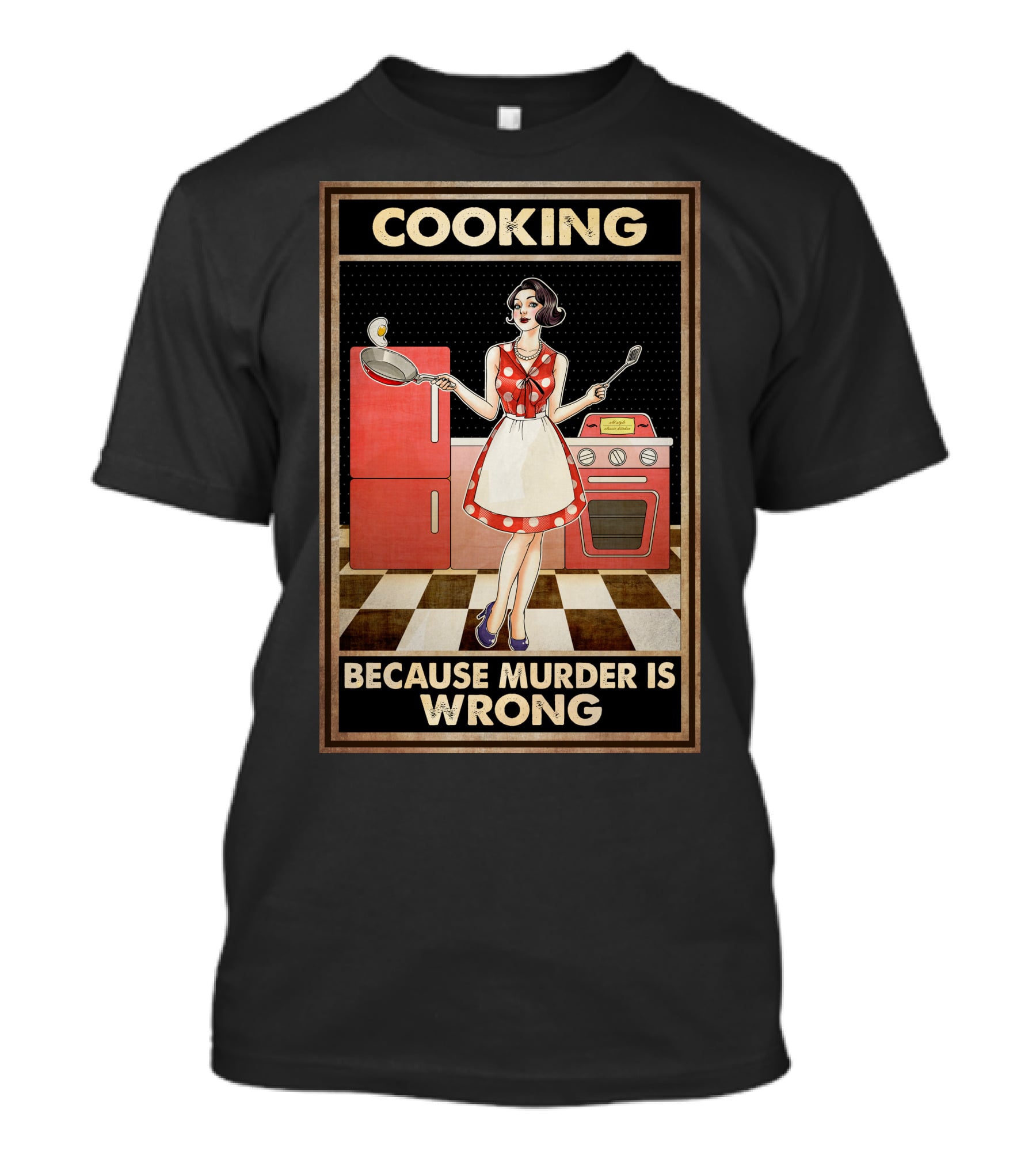 Cooking Because Murder Is Wrong T-Shirt