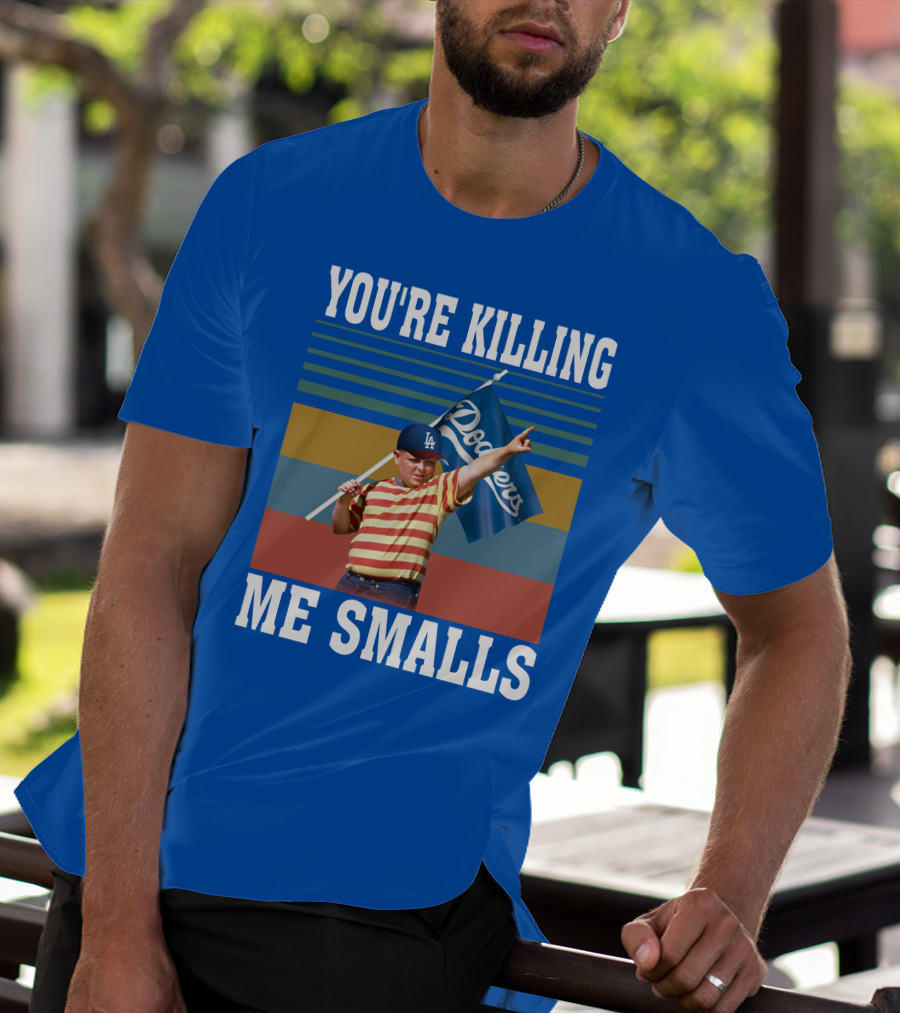You're Killing Me Smalls Dodgers T-Shirt