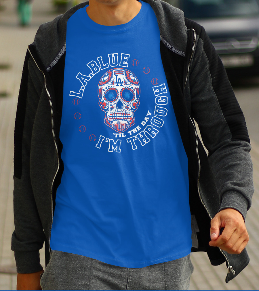 L.a. Blue Dodgers Skull 'Til The Day I'm Through T-Shirt