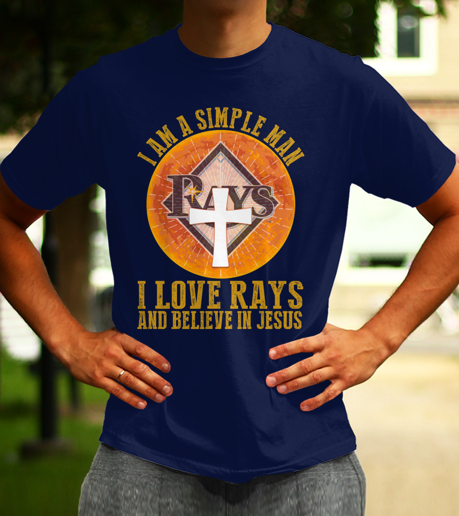 I Am A Simple Man I Love Rays And Believe In Jesus T-Shirt