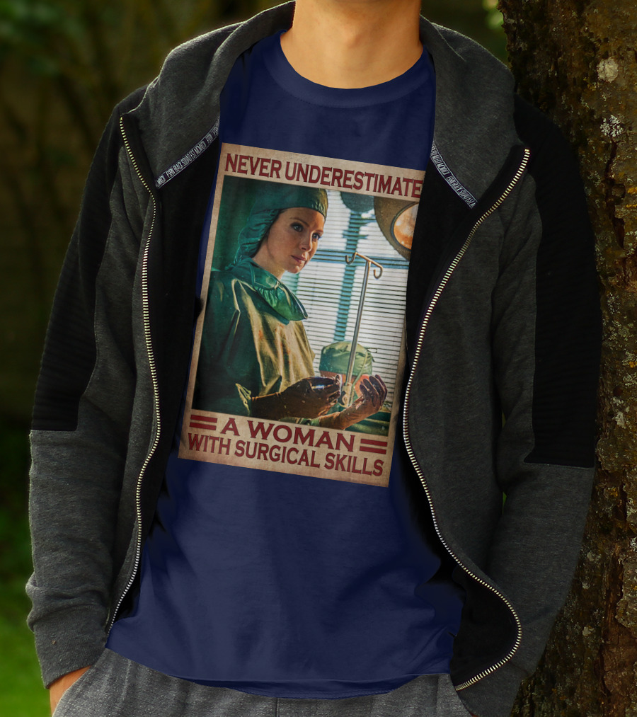 Never Underestimate A Woman With Surgical Skills T-Shirt