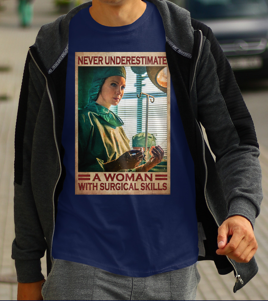 Never Underestimate A Woman With Surgical Skills T-Shirt