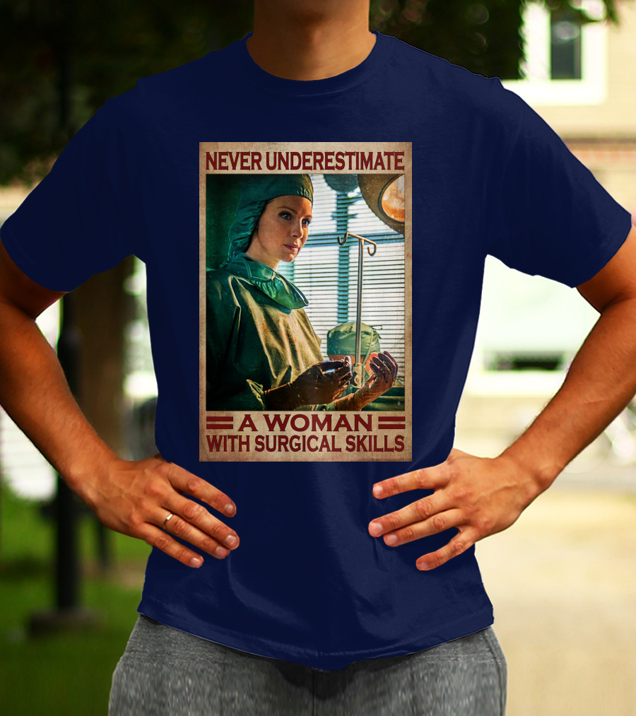 Never Underestimate A Woman With Surgical Skills T-Shirt