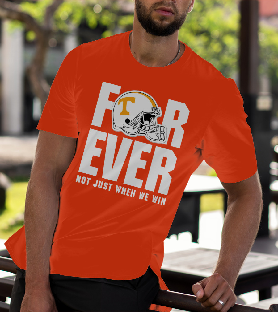 Forever Not Just When We Win Tennessee Helmet T-Shirt