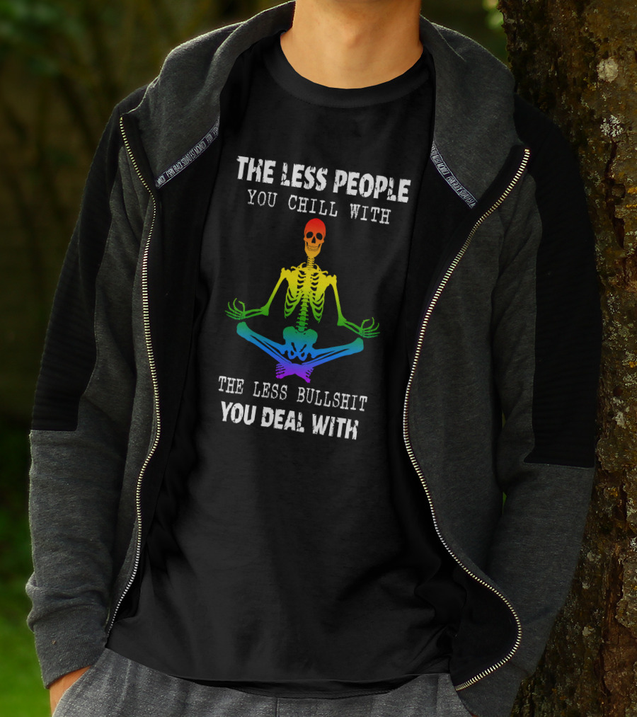The Less People You Chill With Skeleton Rainbow Meditation T-Shirt
