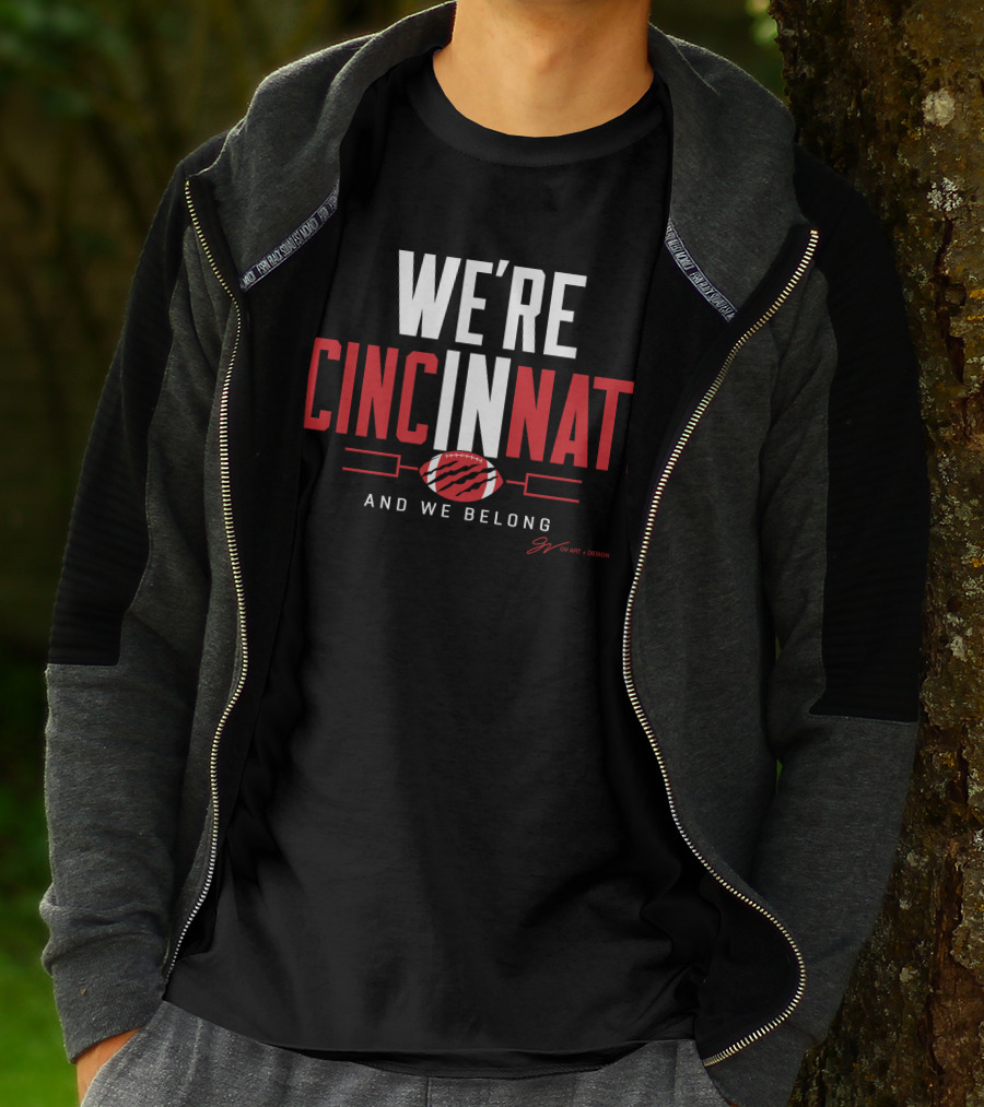 WE'RE CINCINNATI AND WE BELONG FOOTBALL PLAYOFF T-Shirt