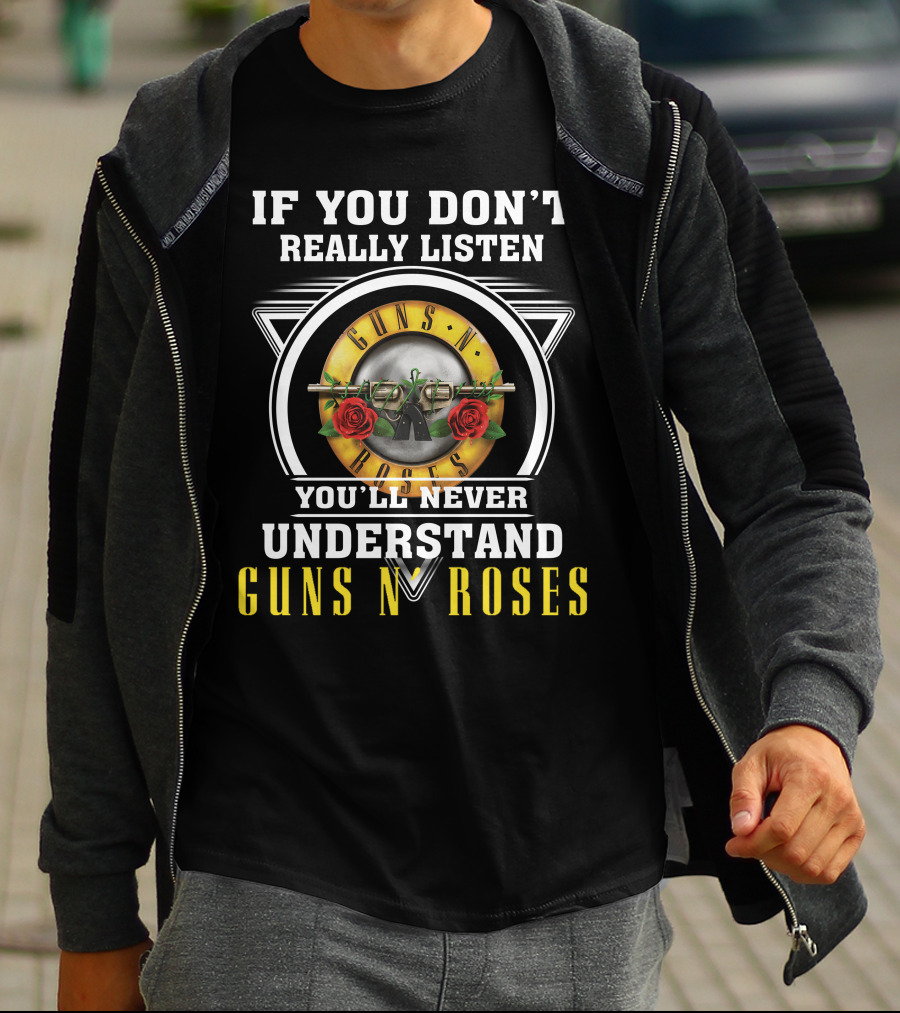 If You Don't Really Listen You'll Never Understand Guns N' Roses T-Shirt