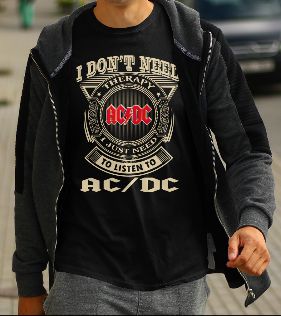 Ac/Dc I Don't Need Therapy I Just Need To Listen To Ac/Dc T-Shirt