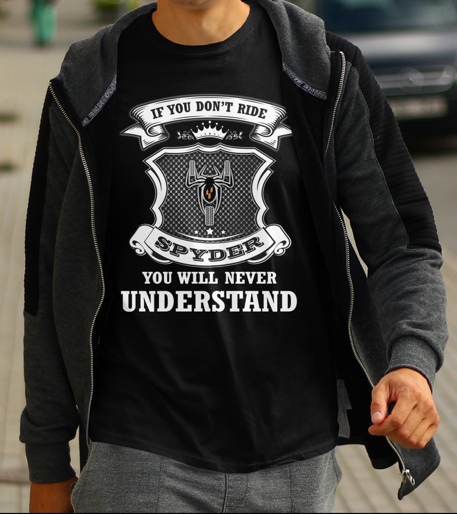 If You Don't Ride Spyder You Will Never Understand T-Shirt
