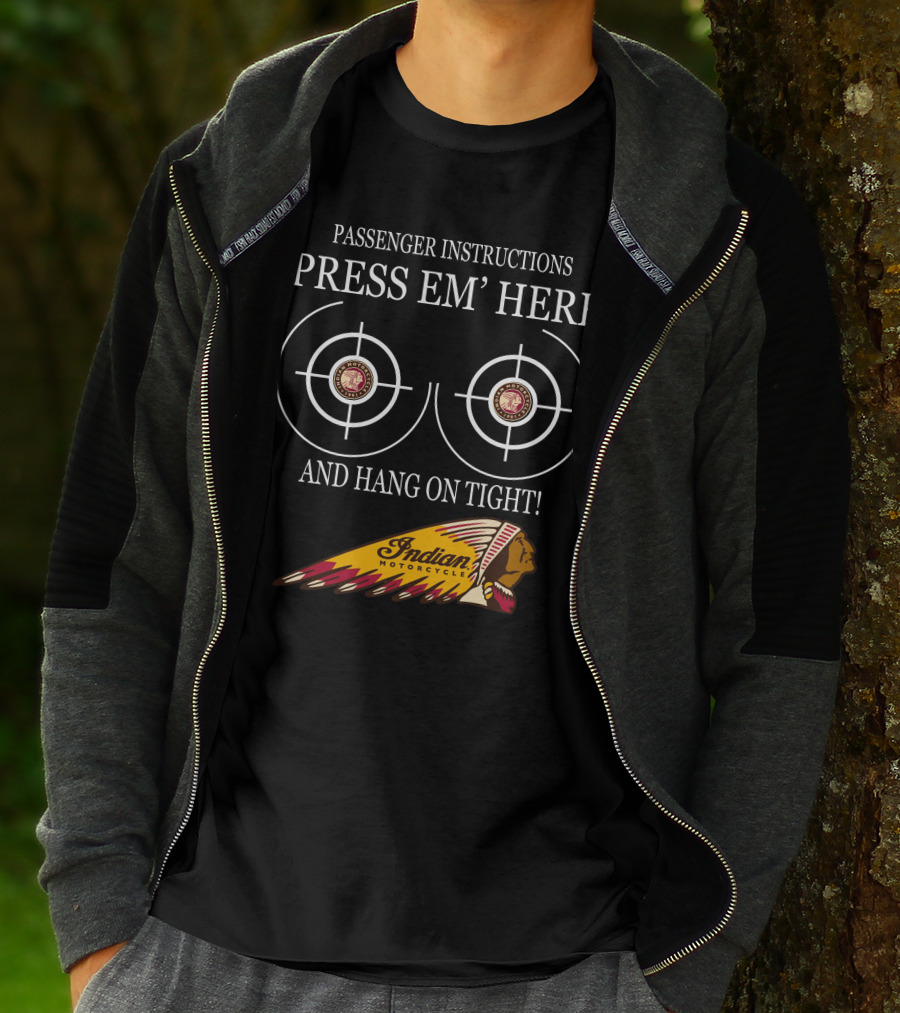 Passenger Instructions Press Em' Here And Hang On Tight Indian Motorcycle T-Shirt
